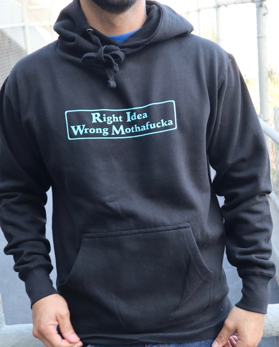 Black Hoodie Teal Right Idea Wrong Mothafucka Logo